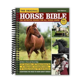 The Original Horse Bible, 2nd Edition: The Definitive Source for All Things Horse (CompanionHouse Books) 210 Breed Profiles, Training Tips, Riding Insights, Competitive Activities, Grooming and Health (Spiral Bound)